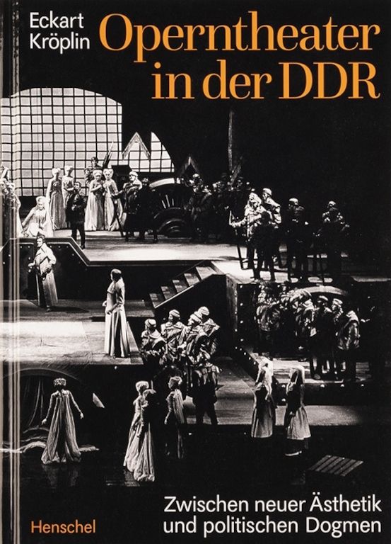 Operntheater in der DDR -   Eckart Kröplin, IOCO Buch-Rezension, 10.05.2021
