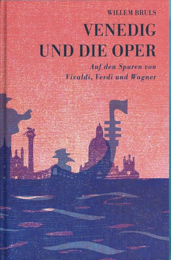 Venedig und die Oper - Willem Bruls, IOCO Buch-Rezension, 13.12.2021